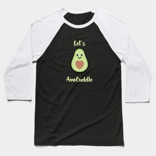 Let's AvoCuddle Baseball T-Shirt